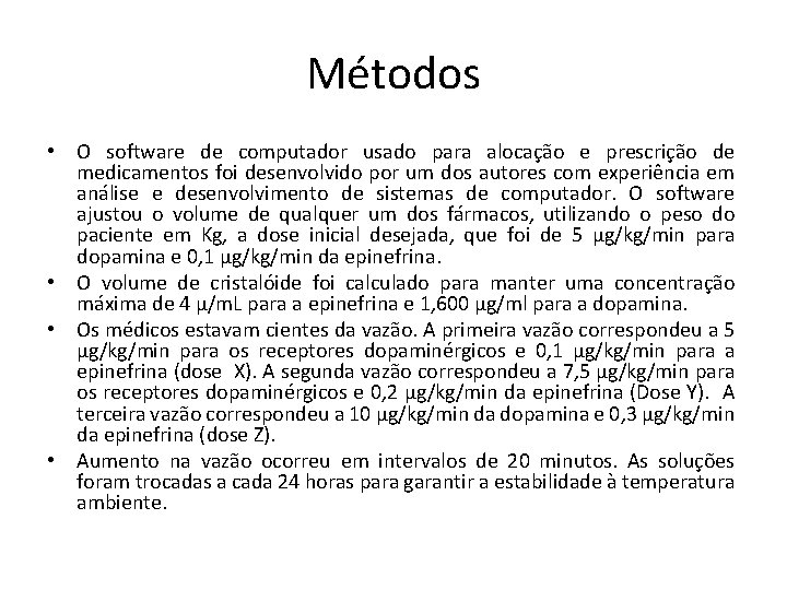 Métodos • O software de computador usado para alocação e prescrição de medicamentos foi Métodos • O software de computador usado para alocação e prescrição de medicamentos foi