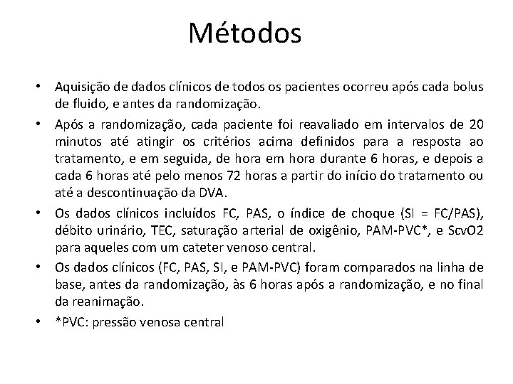 Métodos • Aquisição de dados clínicos de todos os pacientes ocorreu após cada bolus Métodos • Aquisição de dados clínicos de todos os pacientes ocorreu após cada bolus