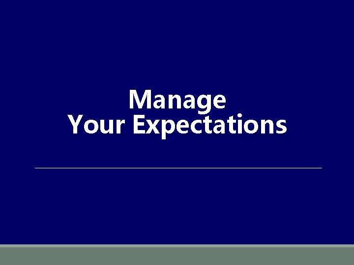 Manage Your Expectations 