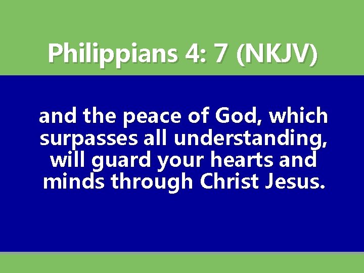Philippians 4: 7 (NKJV) and the peace of God, which surpasses all understanding, will Philippians 4: 7 (NKJV) and the peace of God, which surpasses all understanding, will