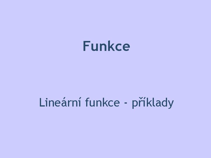 Funkce Lineární funkce - příklady 