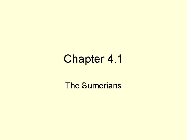 Chapter 4. 1 The Sumerians 