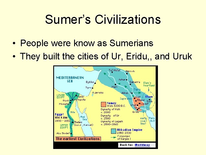 Sumer’s Civilizations • People were know as Sumerians • They built the cities of