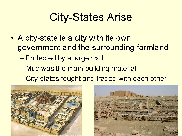 City-States Arise • A city-state is a city with its own government and the