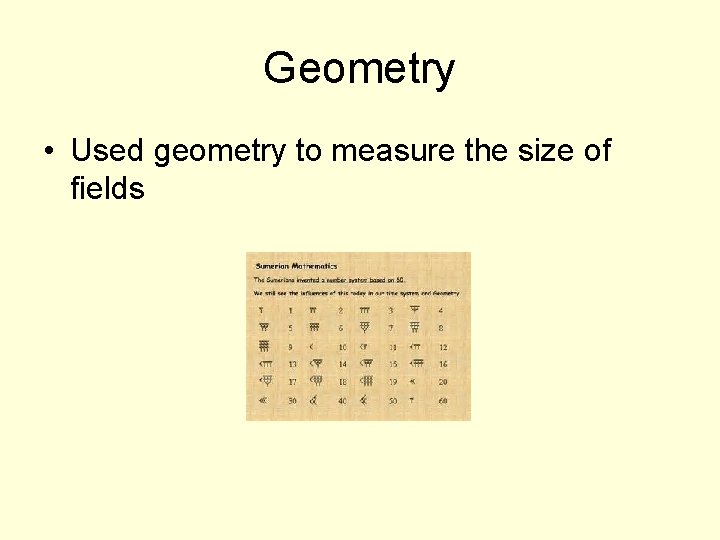 Geometry • Used geometry to measure the size of fields 