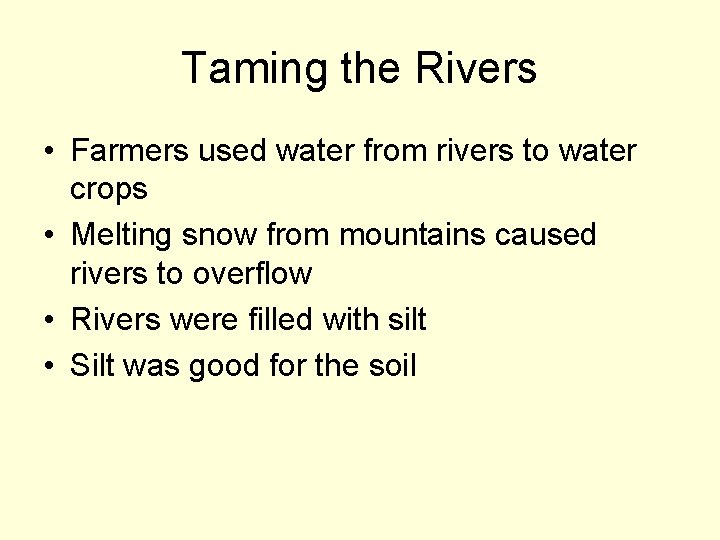 Taming the Rivers • Farmers used water from rivers to water crops • Melting