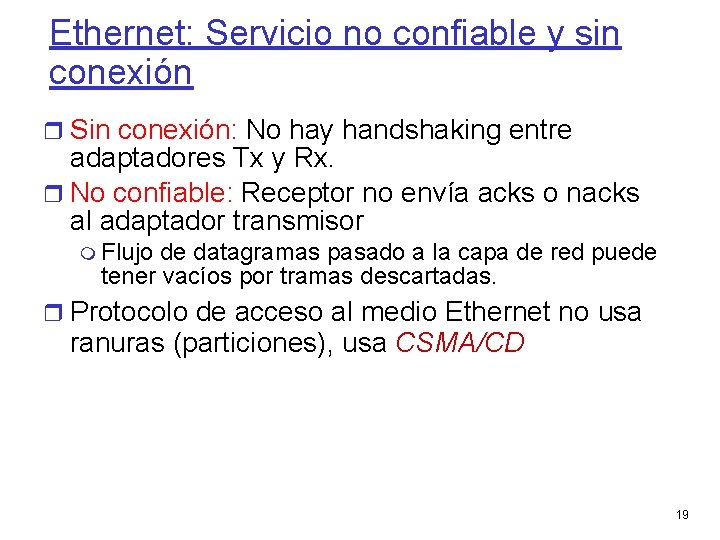 Ethernet: Servicio no confiable y sin conexión Sin conexión: No hay handshaking entre adaptadores