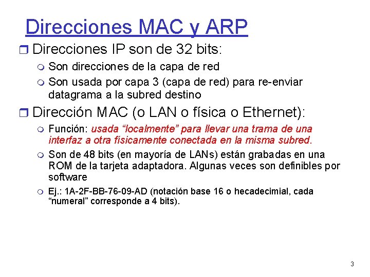 Direcciones MAC y ARP Direcciones IP son de 32 bits: Son direcciones de la