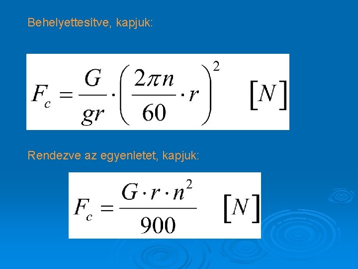 Behelyettesítve, kapjuk: Rendezve az egyenletet, kapjuk: 