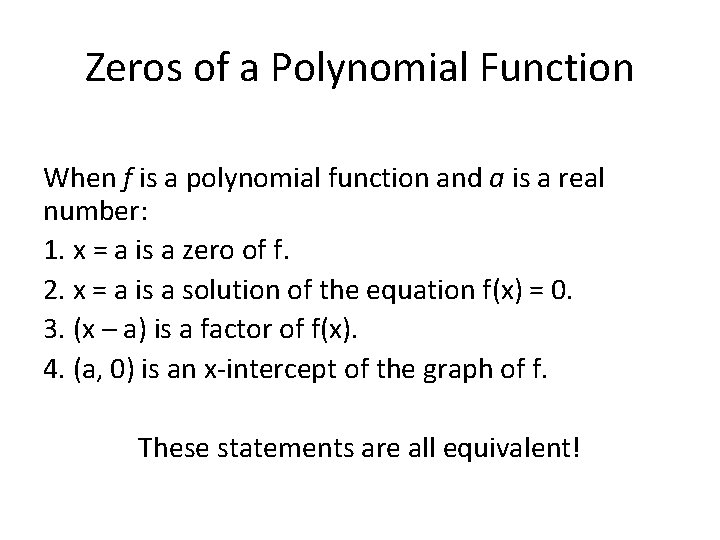 Zeros of a Polynomial Function When f is a polynomial function and a is