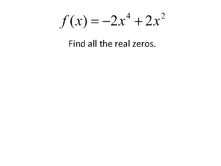 Find all the real zeros. 