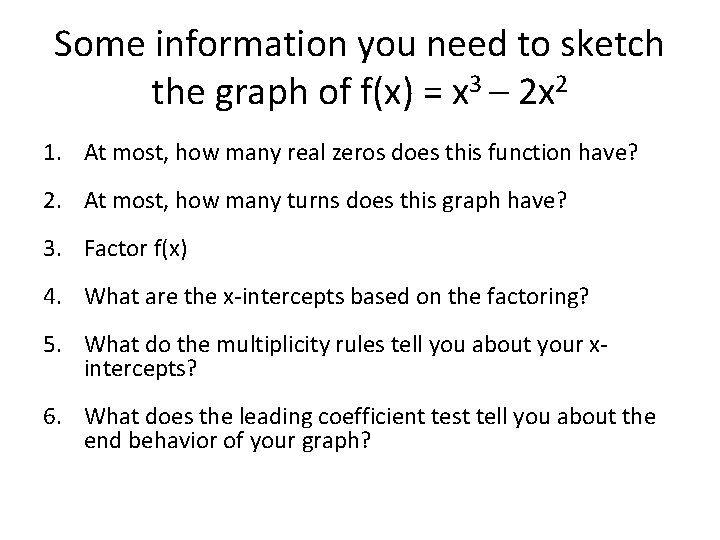 Some information you need to sketch the graph of f(x) = x 3 –