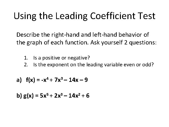 Using the Leading Coefficient Test Describe the right-hand left-hand behavior of the graph of