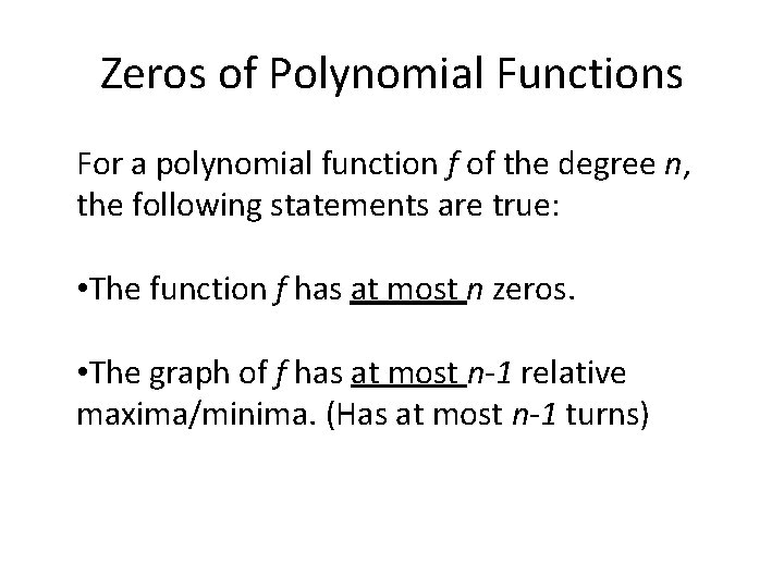 Zeros of Polynomial Functions For a polynomial function f of the degree n, the