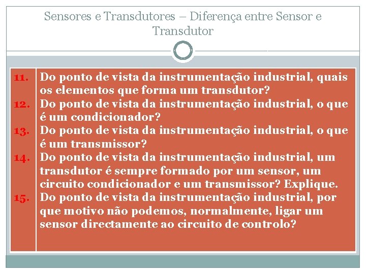 Sensores e Transdutores – Diferença entre Sensor e Transdutor 11. Do ponto de vista