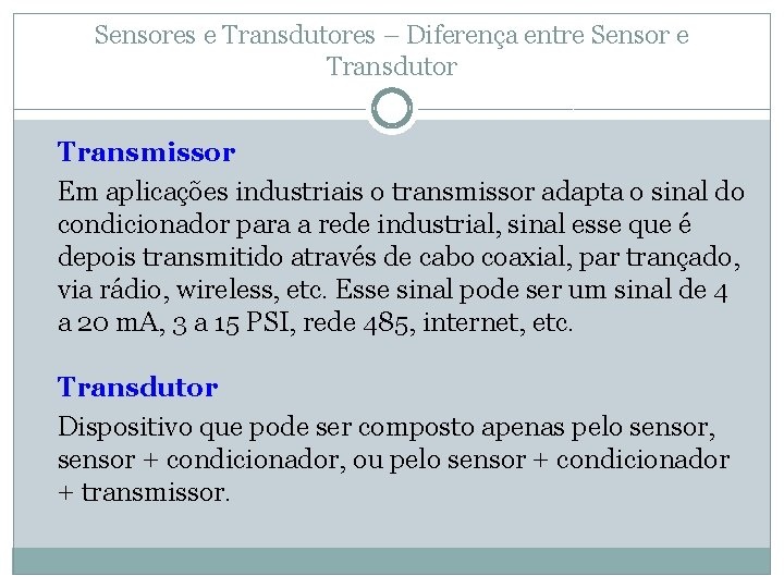 Sensores e Transdutores – Diferença entre Sensor e Transdutor Transmissor Em aplicações industriais o