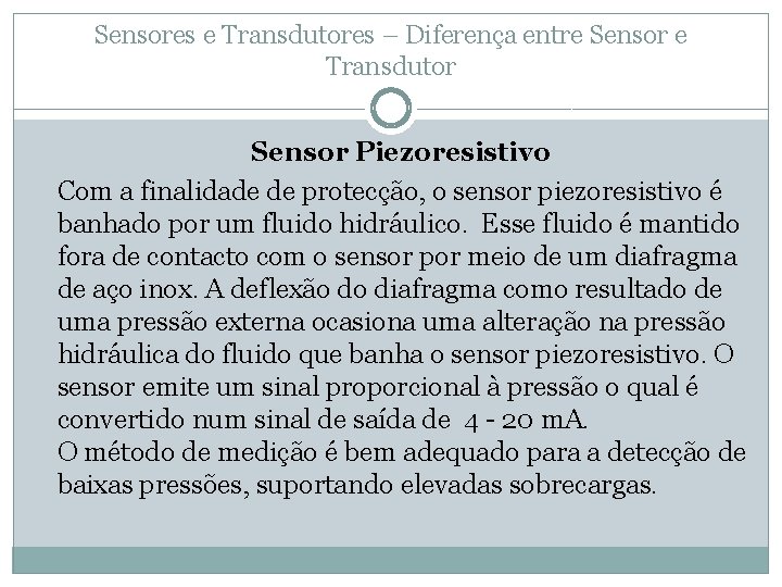 Sensores e Transdutores – Diferença entre Sensor e Transdutor Sensor Piezoresistivo Com a finalidade