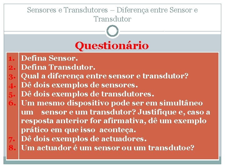 Sensores e Transdutores – Diferença entre Sensor e Transdutor Questionário 1. 2. 3. 4.
