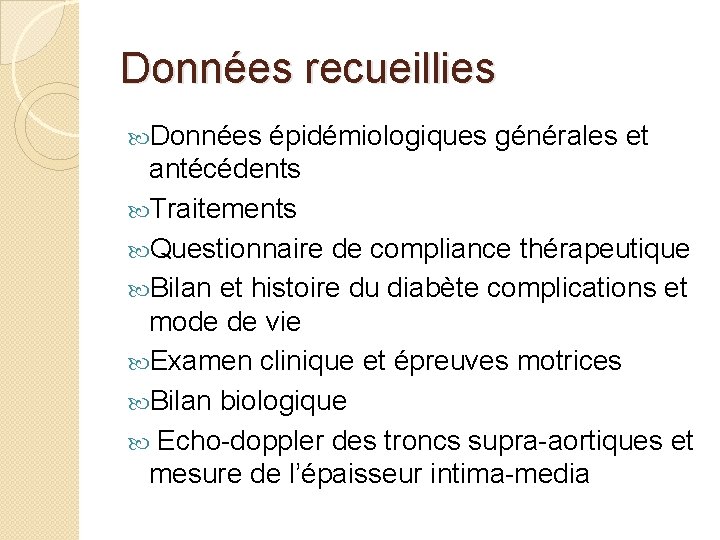 Données recueillies Données épidémiologiques générales et antécédents Traitements Questionnaire de compliance thérapeutique Bilan et