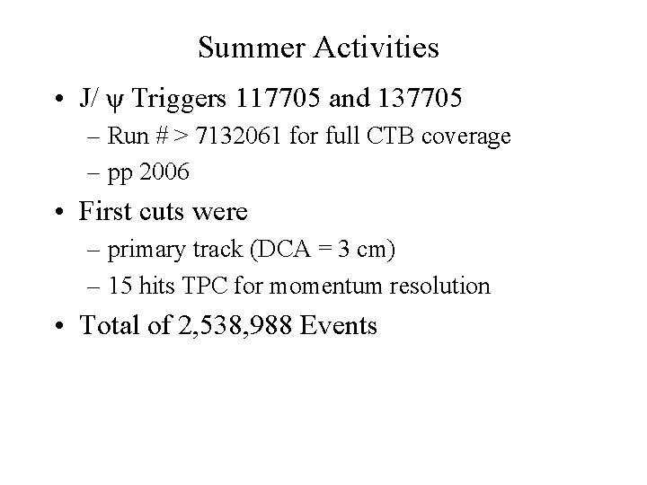 Summer Activities • J/ ψ Triggers 117705 and 137705 – Run # > 7132061