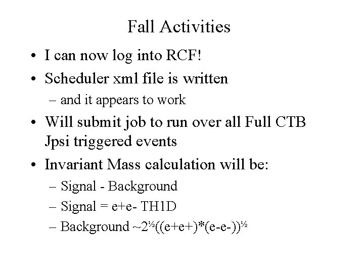 Fall Activities • I can now log into RCF! • Scheduler xml file is