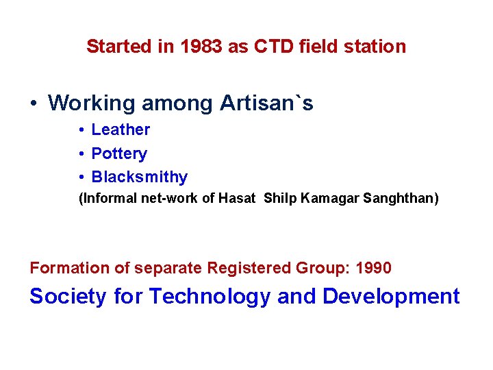 Started in 1983 as CTD field station • Working among Artisan`s • Leather •