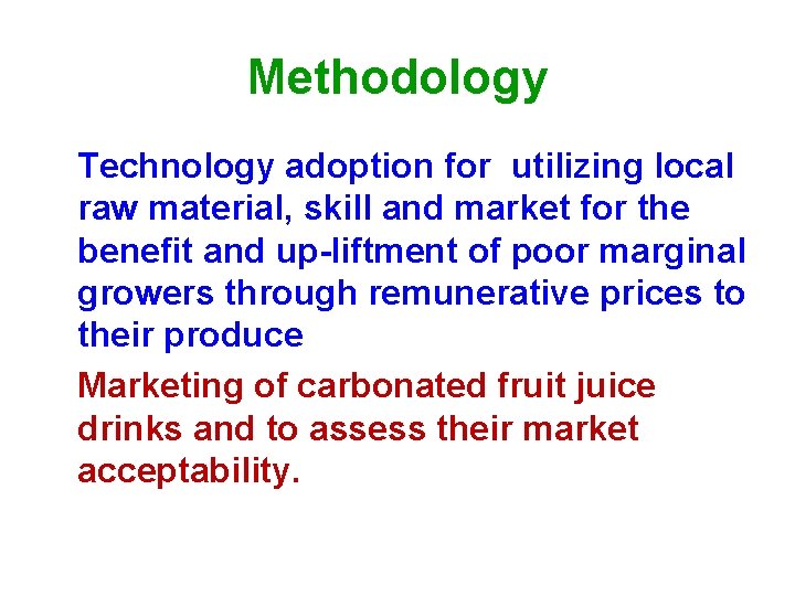 Methodology Technology adoption for utilizing local raw material, skill and market for the benefit
