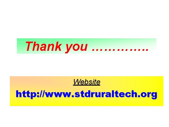 Thank you …………. . Website http: //www. stdruraltech. org 