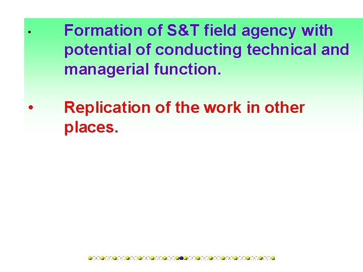  • • Formation of S&T field agency with potential of conducting technical and