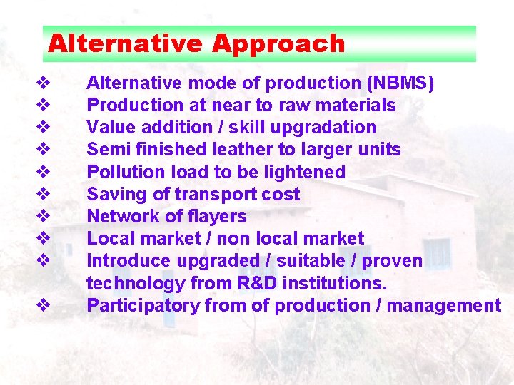 Alternative Approach v v v v v Alternative mode of production (NBMS) Production at