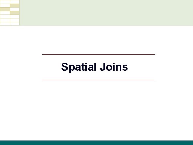 Spatial Joins GIS Tutorial, Third Edition GIS 2 