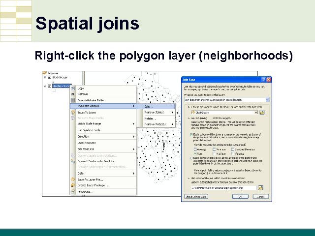 Spatial joins Right-click the polygon layer (neighborhoods) GIS Tutorial, Third Edition GIS 5 