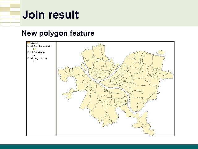 Join result New polygon feature GIS Tutorial, Third Edition GIS 6 