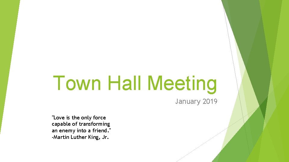 Town Hall Meeting January 2019 "Love is the only force capable of transforming an