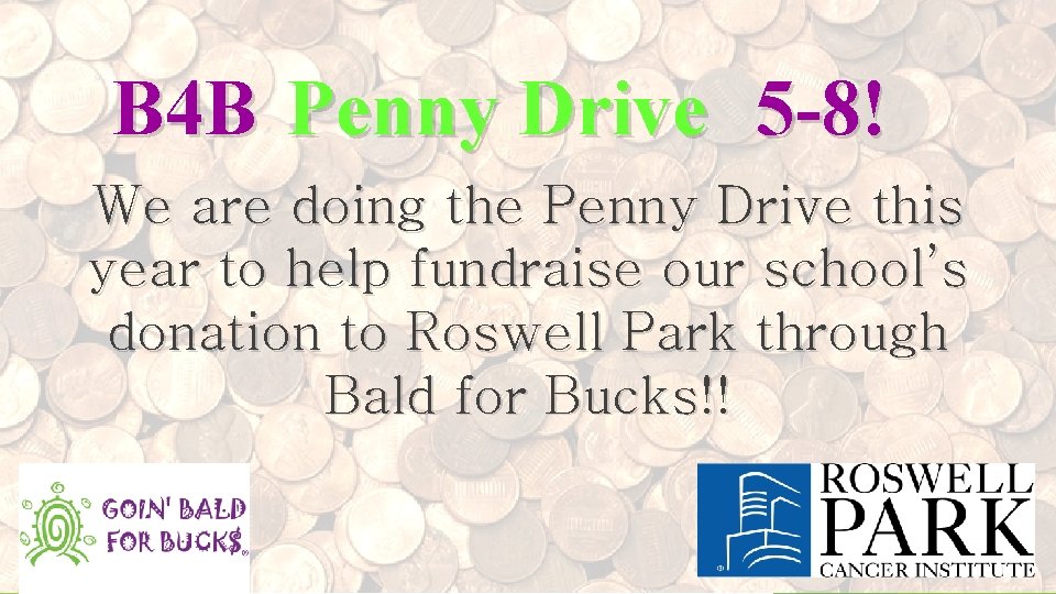 B 4 B Penny Drive 5 -8! We are doing the Penny Drive this