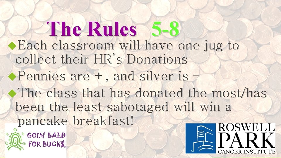 The Rules 5 -8 Each classroom will have one jug to collect their HR’s