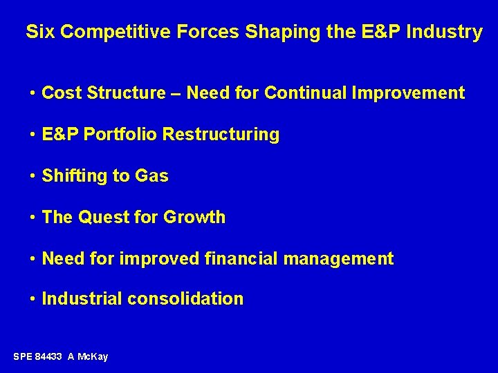 Six Competitive Forces Shaping the E&P Industry • Cost Structure – Need for Continual