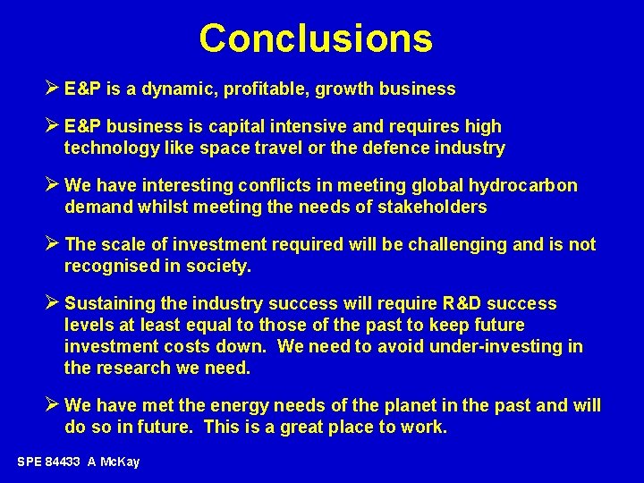 Conclusions Ø E&P is a dynamic, profitable, growth business Ø E&P business is capital