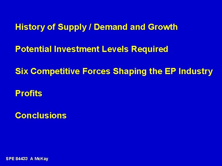 History of Supply / Demand Growth Potential Investment Levels Required Six Competitive Forces Shaping