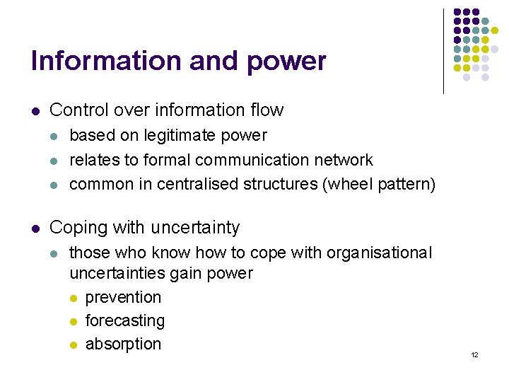 Information and power l Control over information flow l l based on legitimate power