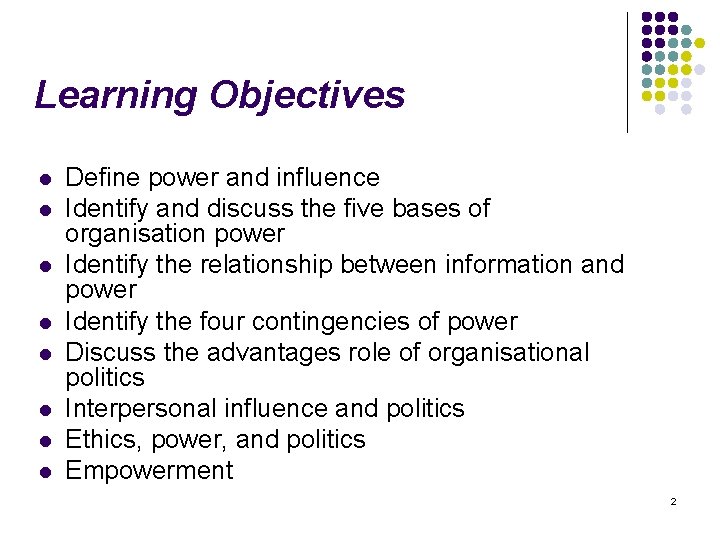 Learning Objectives l l l l Define power and influence Identify and discuss the