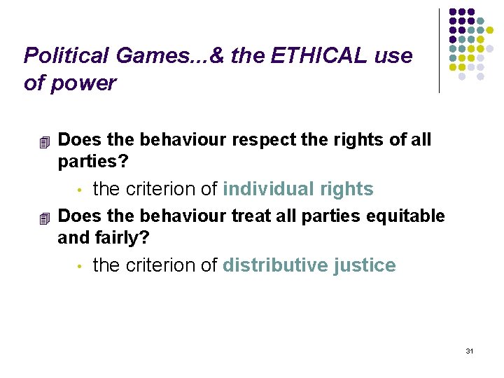 Political Games. . . & the ETHICAL use of power 4 Does the behaviour