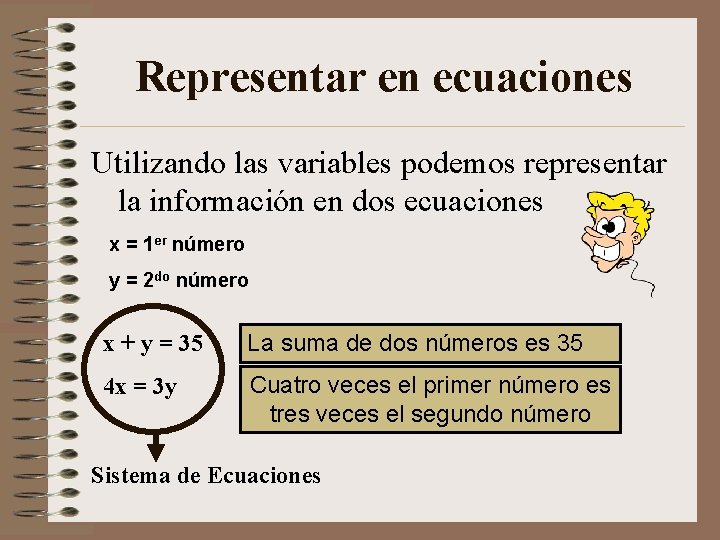 Representar en ecuaciones Utilizando las variables podemos representar la información en dos ecuaciones x