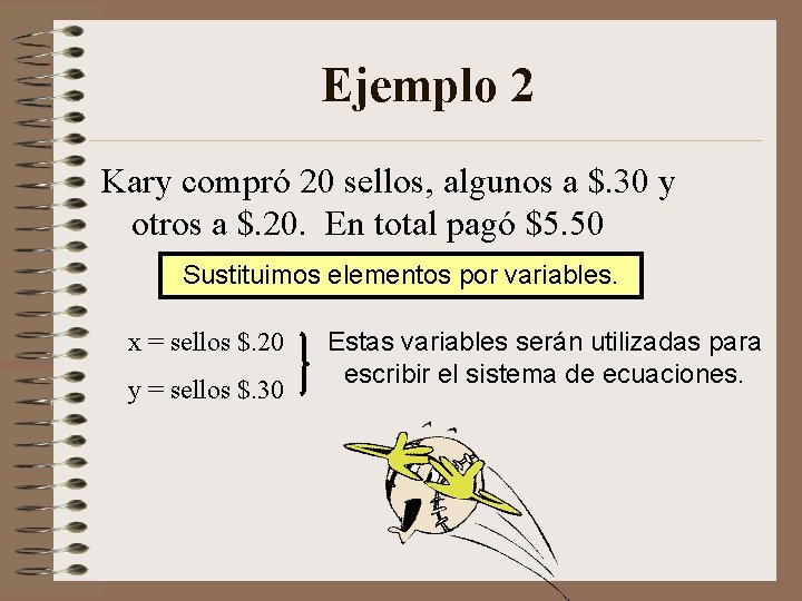 Ejemplo 2 Kary compró 20 sellos, algunos a $. 30 y otros a $.