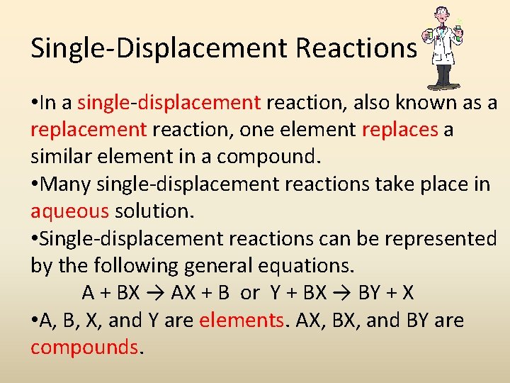 Single-Displacement Reactions • In a single-displacement reaction, also known as a replacement reaction, one