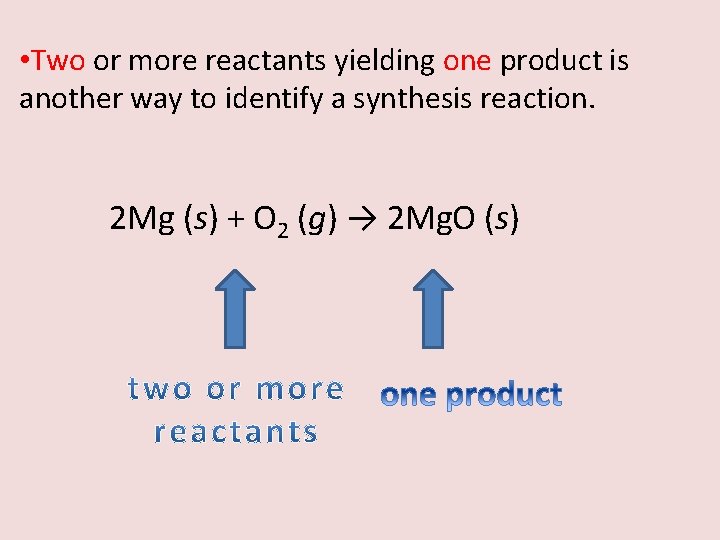  • Two or more reactants yielding one product is another way to identify