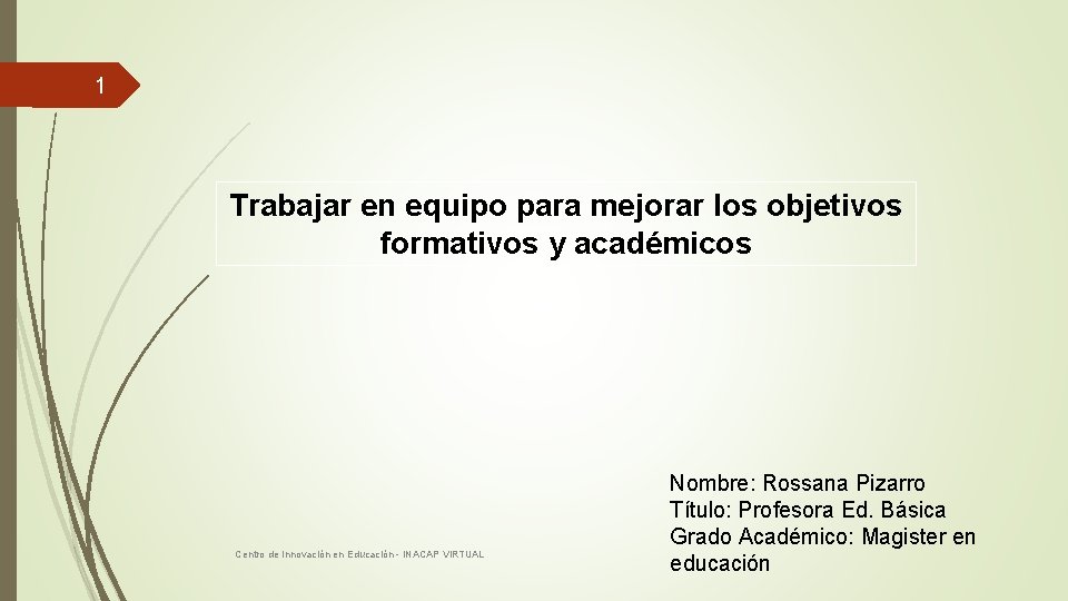 1 Trabajar en equipo para mejorar los objetivos formativos y académicos Centro de Innovación