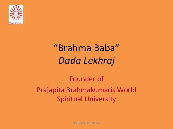 “Brahma Baba” Dada Lekhraj Founder of Prajapita Brahmakumaris World Spiritual University Ramgopal CANCHERLA 1