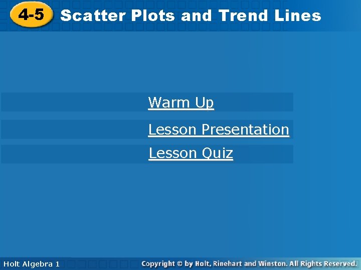 Plots and Trend Lines 4 -5 Scatter Plots and Trend Lines Warm Up Lesson