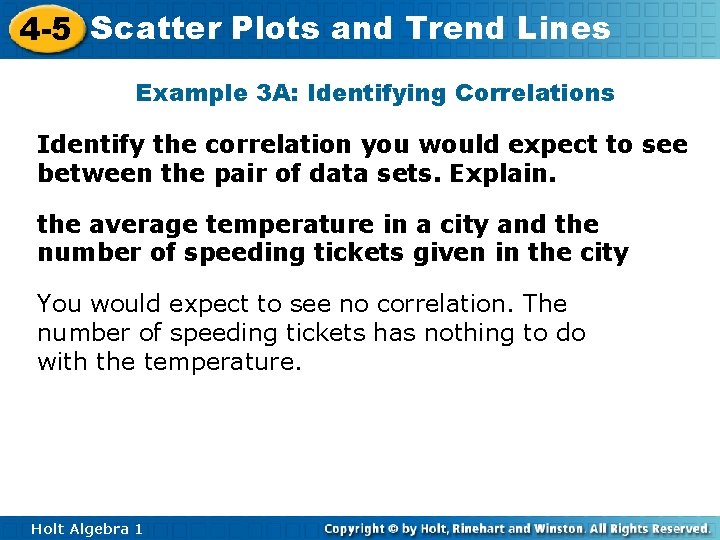 4 -5 Scatter Plots and Trend Lines Example 3 A: Identifying Correlations Identify the